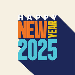 Happy new year 2025 colorful text banner, poster, template design. New year modern typography vector illustration.
