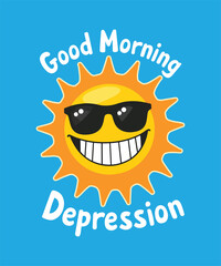 Good Morning Depression Sticker T-Shirt Design Unique Mental Health Awareness Art