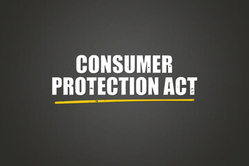 Consumer Protection Act. A blackboard with white text. Illustration with grunge text style.
