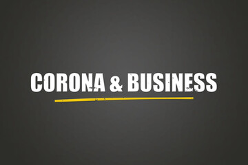 Corona & Business. A blackboard with white text. Illustration with grunge text style.