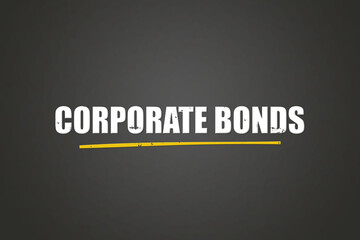Corporate Bonds. A blackboard with white text. Illustration with grunge text style.