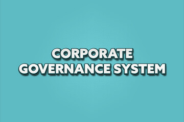 Corporate Governance System. A Illustration with white text isolated on light green background.