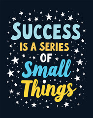 Success is a series of small things typography design for t shirt