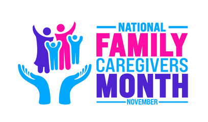 National Family Caregivers Month background or banner design template is observed every year in November. Holiday concept. Template for card, poster, placard, template. 