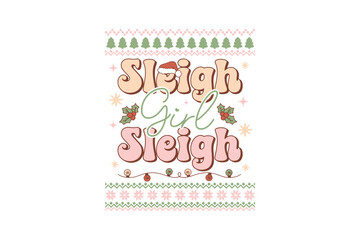 Sleigh girl sleigh, Retro ugly Christmas sweater T shirt design