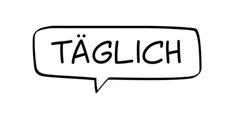 TÄGLICH - Sprechblase mit deutschem Text, Wort in schwarz in schwarzer Blase isoliert auf weißem Hintergrund, Konzept, Vektor Illustration