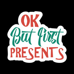 Ok But First Presents