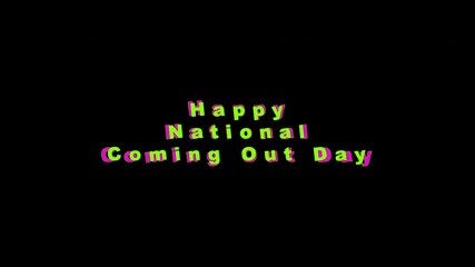 Text on black background, pop up colorful Happy National Coming Out Day on October 11th. Suitable for social media posts, blog graphics, and marketing materials
