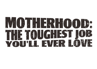 Motherhood The Toughest Job 8