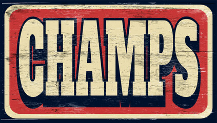 Fototapeta premium Aged and worn champs sign on wood