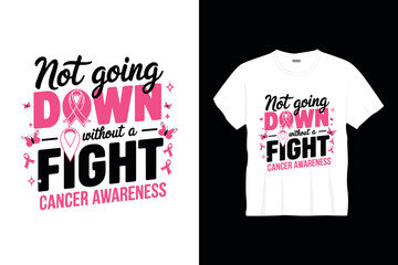 Not going down t shirt design or cancer poster design cancer quotes typography t shirt
