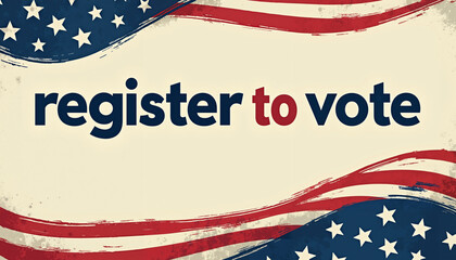 A poster featuring a distressed American flag border with a white center and the words "register to vote" in black and red. The image encourages civic participation and has a vintage style.