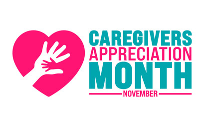 Caregivers Appreciation Month background or banner design template is observed every year in November. Holiday concept. Template for card, poster, placard, template.