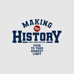 Making history, abstract typography motivational quotes modern design slogan. Vector illustration graphics print t shirt, apparel, background, poster, banner, postcard or social media content.