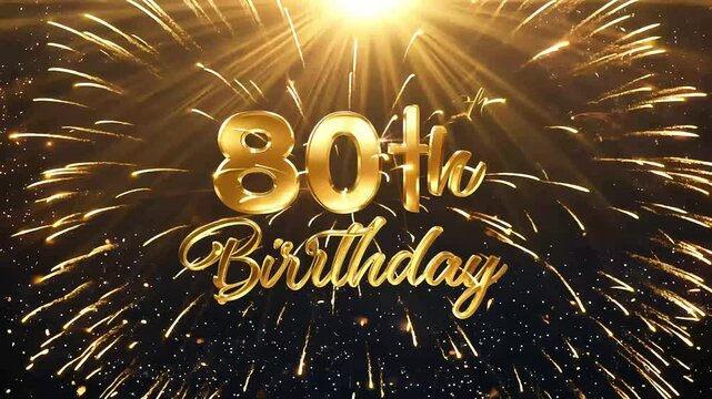 fireworks and text 80th Birthday revealed golden sparks creating festive atmosphere celebration invitations greetings anniversary birthday