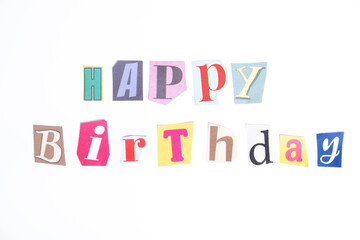 Concept words Happy Birthday isolated on clean white background in fun cut out newspaper style typescript. Concept birthday celebration.