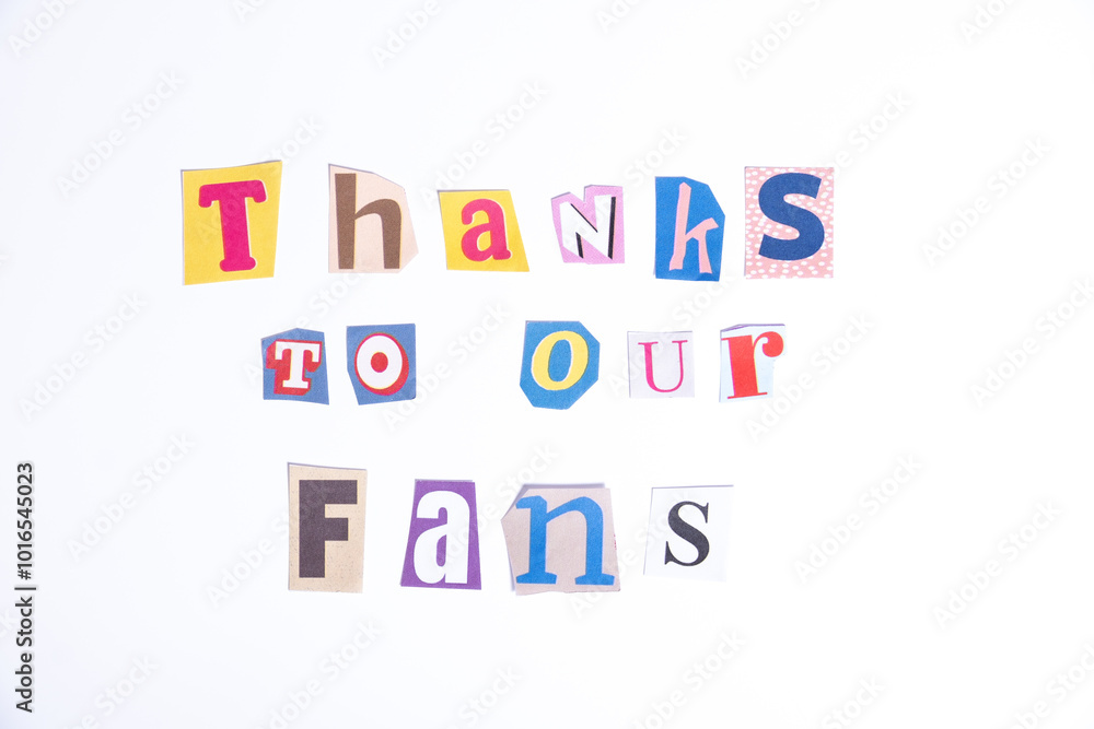 Fototapete fun cut out newspaper style typescript with words thanks to our fans. isolated on clean white backgr