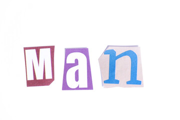 Phrase Man spelled in cut out newspaper style typography isolated on white background.