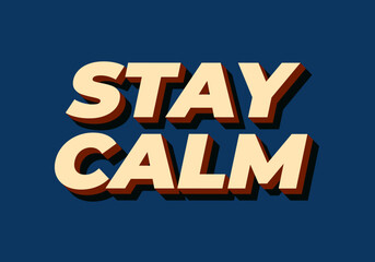 Stay calm. Text effect in 3D style with good colors