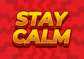 Stay calm. Text effect in 3D style with good colors
