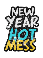"New year hot mess" t-shirt design