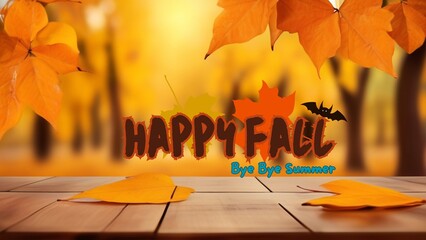 Wooden Table with Vibrant Orange Leaves written in bold brown color "Happy Fall bye bye Summer"  Blurred Autumn Forest Background