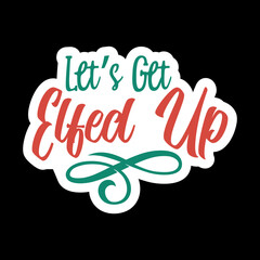 Let’s Get Elfed Up