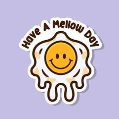 Have A Mellow Day Cheerful Cartoon Style Smile Egg Sunny Breakfast Sticker Design for Positive Vibes and Happy Mornings