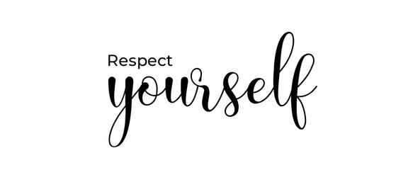 Respect yourself handwritten slogan on white background. Brush calligraphy banner. Illustration quote for banner, card or t-shirt print design. Message inspiration. 