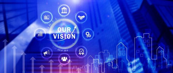 Our vision, Business, technology, internet and network concept. Virtual screen of the future and sees the inscription, Our vision concept.