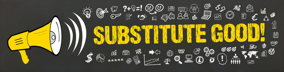 Substitute Good!