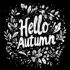 Vector Autumn greeting card with lettering - Hello Autumn . White on black
