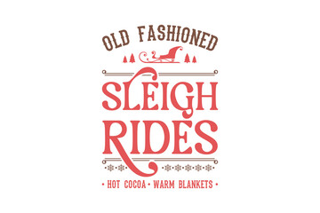 Old Fashioned Sleigh rides, Vintage Christmas Sign typography Design