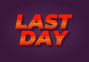 Last day. Text effect in 3D style with modern colors