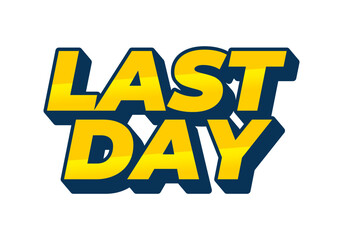 Last day. Text effect in 3D style with modern colors