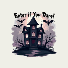 Enter if You Dare quote with hounted mansion illustration Halloween haunted house T-shirt Design, Hand drawn artistic illustration on a clean white background, ideal for spooky t-shirt prints.