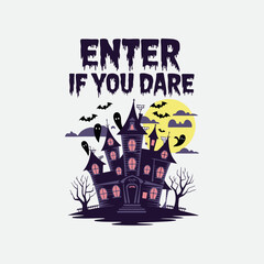 Enter if You Dare quote with hounted mansion illustration Halloween haunted house T-shirt Design, Hand drawn artistic illustration on a clean white background, ideal for spooky t-shirt prints.