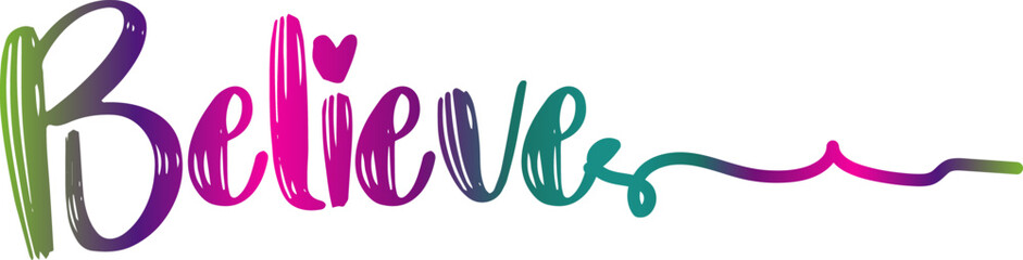 gradient text, Believe - custom calligraphy text, believe text