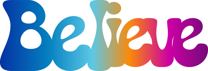gradient text, Believe - custom calligraphy text, believe text