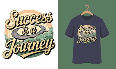 T Shirts That Say Success Is A Journey