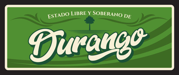 Estado Libre y Soberano de Durango travel plate, Mexico state sign. Mexican region plaque with vintage typography, North America travel destination memory plate. Victoria de Durango capital