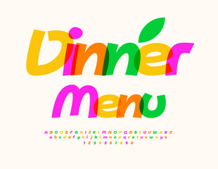 Vector colorful poster Dinner Menu. Funny Bright Font. Artistic Alphabet Letters and Numbers