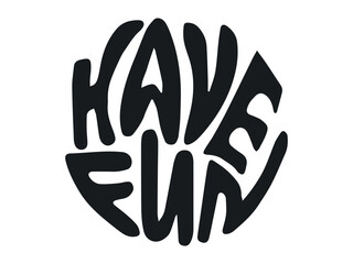 Black Silhouette Typography of Phrase HAVE FUN Isolated on White Background. Concept of Playful Design, Modern Letter Art, Positive Message, Happiness. Design element, Print, Posters, Greeting Card