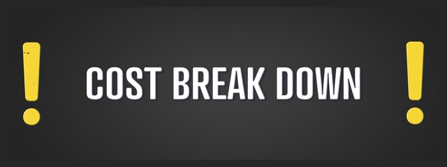 Cost Break Down. A blackboard with white text. Illustration with grunge text style.