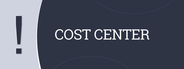 Cost Center. A blue banner illustration with white text.