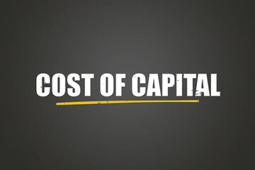 Cost of Capital. A blackboard with white text. Illustration with grunge text style.