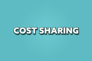 Cost Sharing. A Illustration with white text isolated on light green background.
