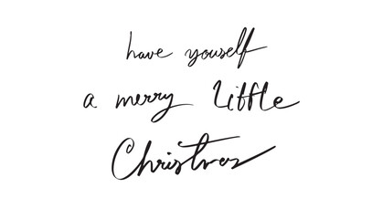 have youself a merry little christmas text font calligraphy script hand written merry christmas happy new year 2024 2025 2026 time calendar december month design celebration humor cute  holiday letter