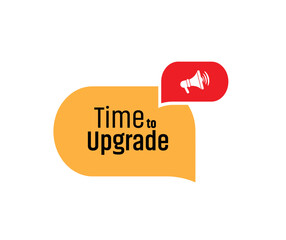 time to upgrade sign on white ackground	
