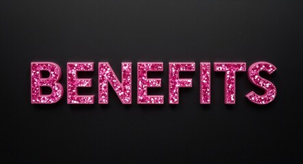 benefits pink glittery shiny sparkling lettering on plain black background